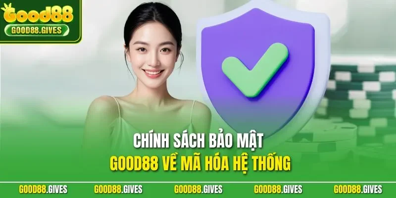 Chính sách bảo mật GOOD88 về mã hóa hệ thống