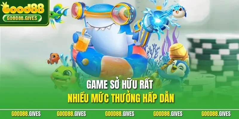 Game sở hữu rất nhiều mức thưởng hấp dẫn