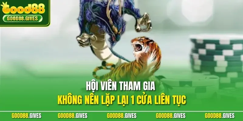 Hội viên tham gia không nên lặp lại 1 cửa liên tục