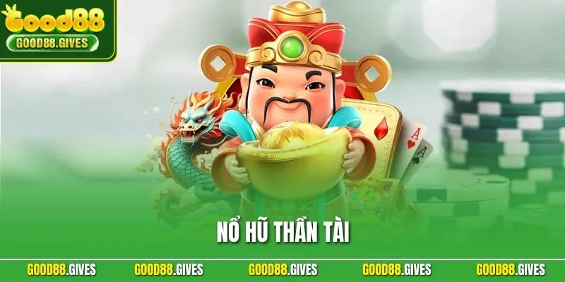 Nổ Hũ Thần Tài – Trải Nghiệm Slot Mang Đậm Dấu Ấn Tài Lộc