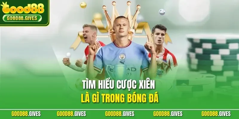 Tìm hiểu cược xiên là gì trong bóng đá